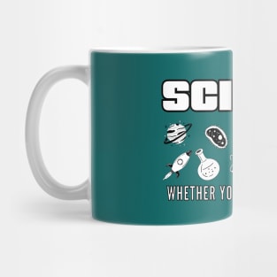 Science is real whether you believe it or not Mug